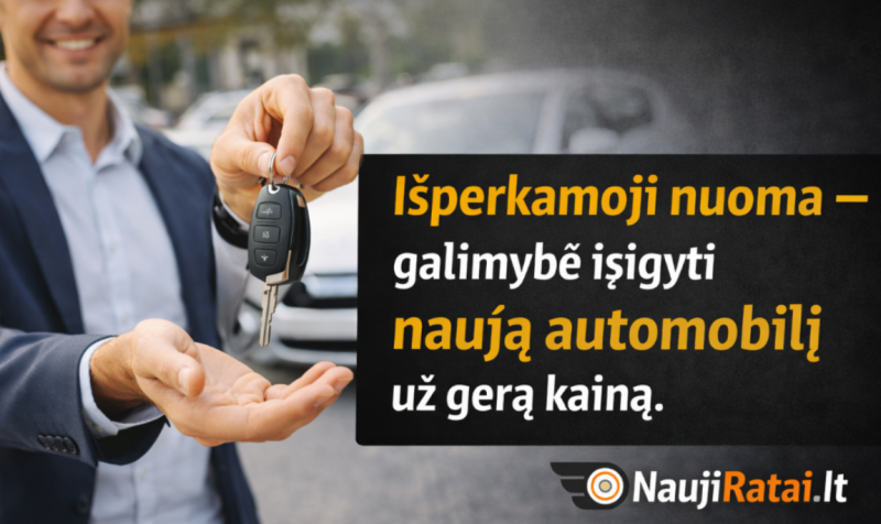 Ar tikrai naujas automobilis – nepasiekiamas? Yra išeitis